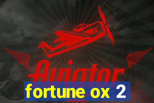 fortune ox 2